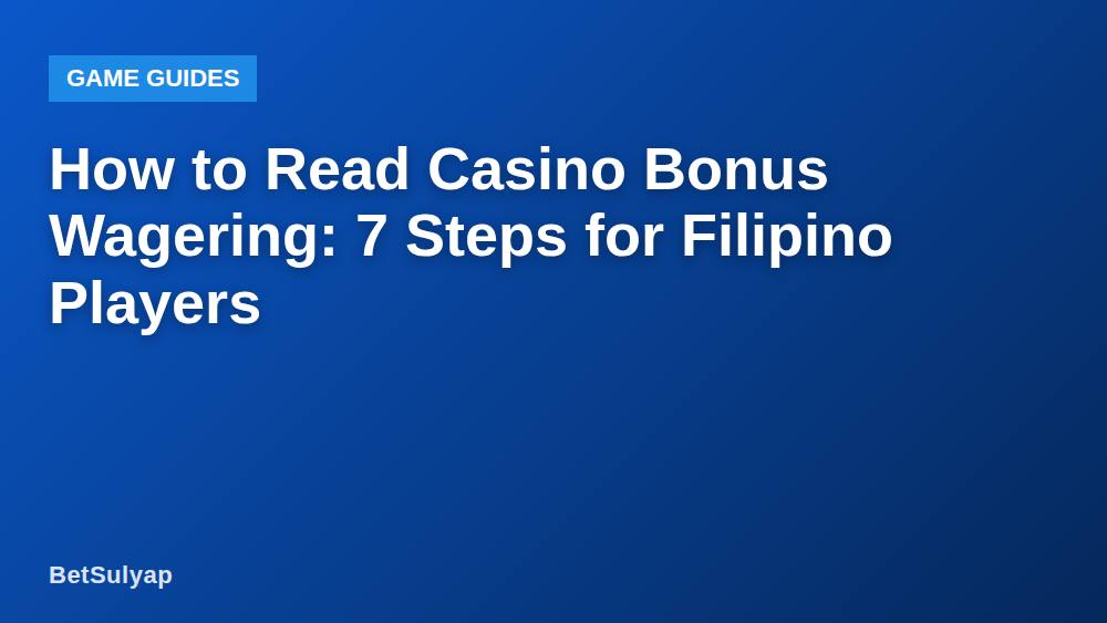 How to Read Casino Bonus Wagering: 7 Steps for Filipino Players