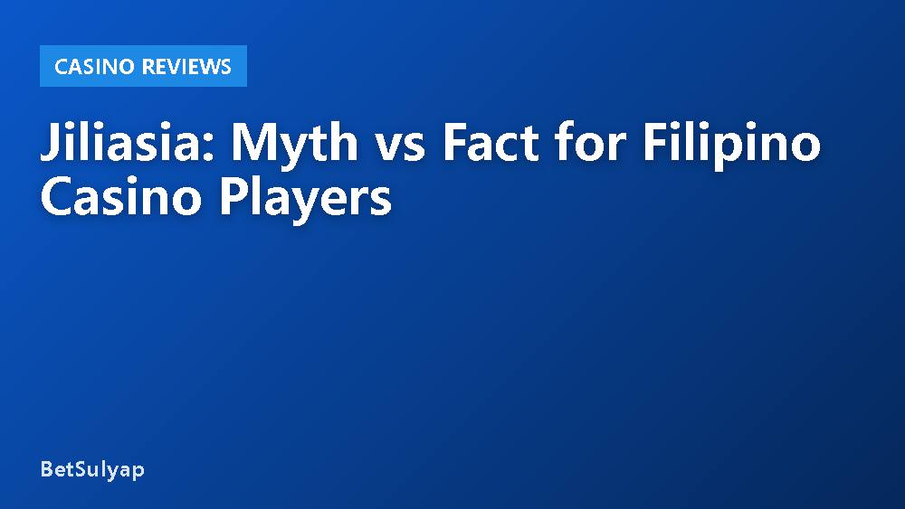 Jiliasia: Myth vs Fact for Filipino Casino Players